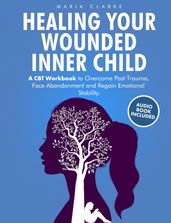 Healing Your Wounded Inner Child