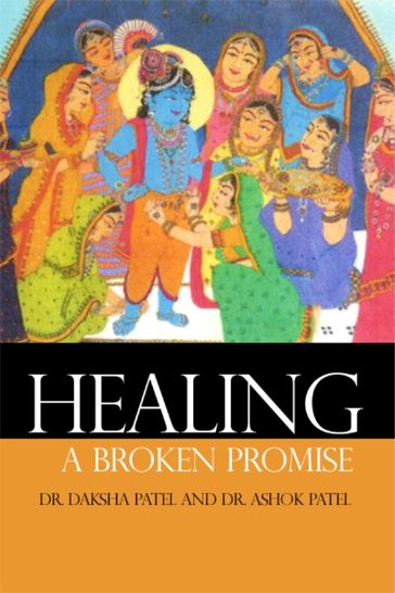 Healing a Broken Promise - Dr. Ashok Patel - Dr. Daksha Patel