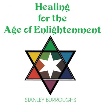 Healing for the Age of Enlightenment - Stanley Burroughs