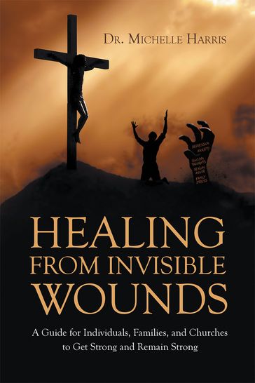 Healing from Invisible Wounds - Dr. Michelle Harris