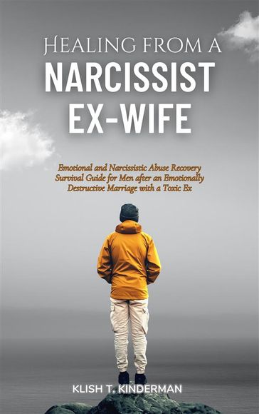 Healing from a Narcissist Ex-wife - Klish T. Kinderman