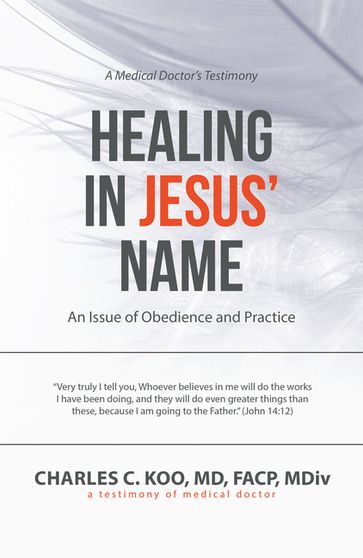 Healing in Jesus' Name - Charles C. Koo MD FACP MDiv