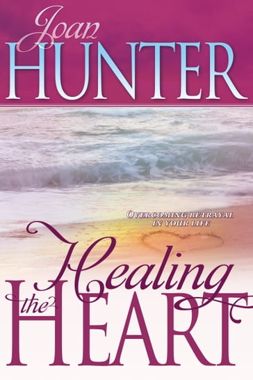 Healing the Heart - Joan Hunter