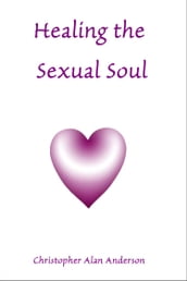 Healing the Sexual Soul