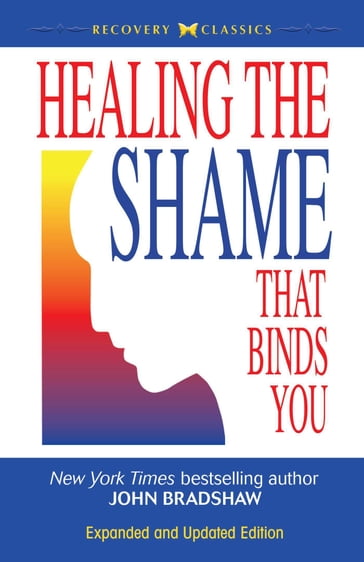 Healing the Shame That Binds You - John Bradshaw