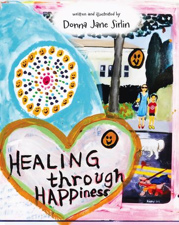 Healing through Happiness - Donna Jane Sirlin
