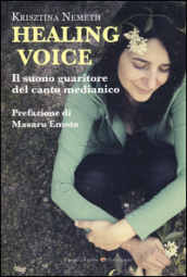 Healing voice. Il suono guaritore del canto medianico