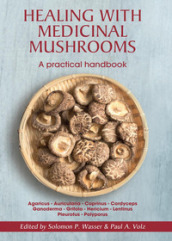 Healing with medicinal mushrooms. A practical handbook