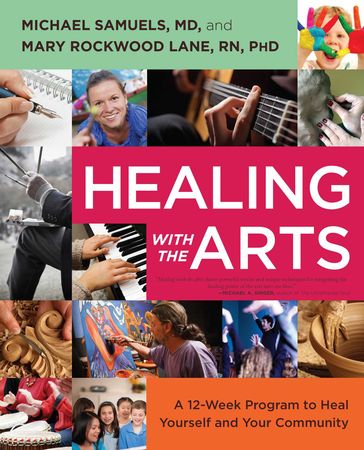 Healing with the Arts - Mary Rockwood Lane PH.D. - Michael Samuels M.D.