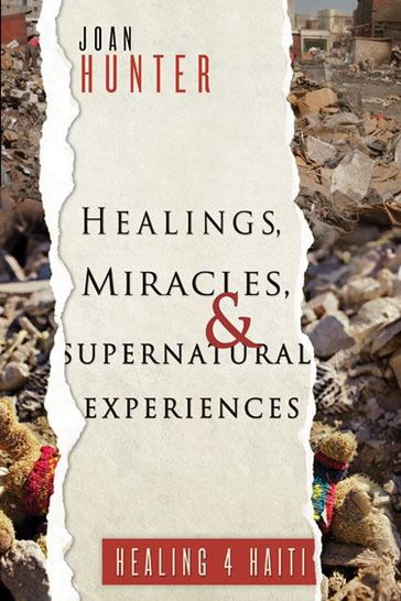 Healings, Miracles, and Supernatural Experiences - Joan Hunter
