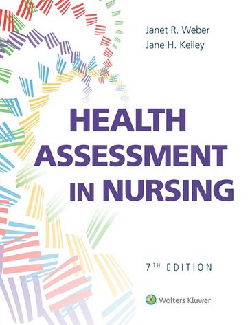 Health Assessment in Nursing - Jane H. Kelley - Janet R. Weber