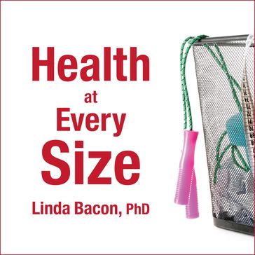 Health At Every Size - Linda Bacon