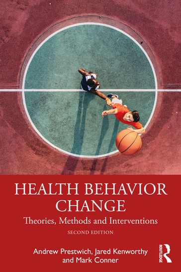 Health Behavior Change - Andrew Prestwich - Jared Kenworthy - Mark Conner