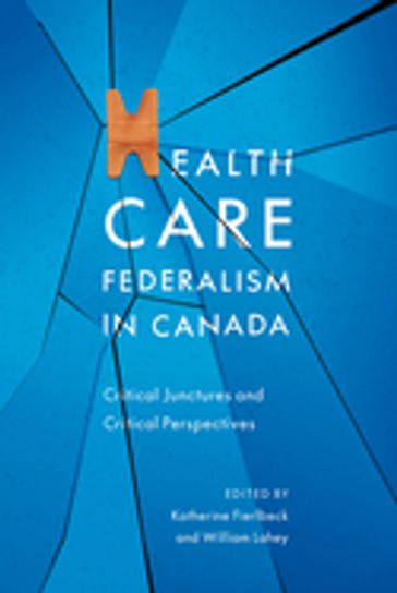 Health Care Federalism in Canada - Katherine Fierlbeck - William Lahey