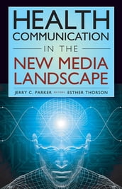 Health Communication in the New Media Landscape