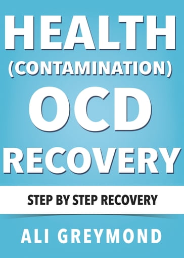 Health ( Contamination ) OCD Recovery - Ali Greymond