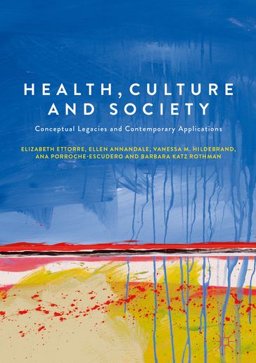 Health, Culture and Society - Ana Porroche-Escudero - Barbara Katz Rothman - Elizabeth Ettorre - Ellen Annandale - Vanessa M. Hildebrand