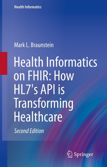 Health Informatics on FHIR: How HL7's API is Transforming Healthcare - Mark L. Braunstein