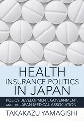 Health Insurance Politics in Japan