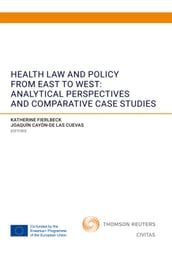 Health Law and Policy from East to West: Analytical Perspectives and Comparative Case Studies