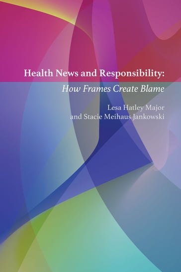 Health News and Responsibility - Lee B. Becker - Stacie Meihaus Jankowski - Lesa Hatley Major