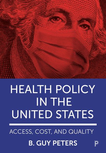 Health Policy in the United States - B. Guy Peters