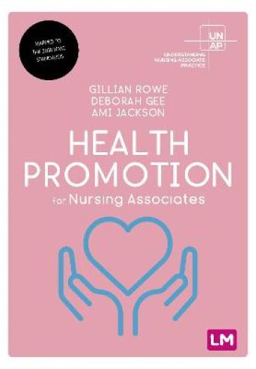 Health Promotion for Nursing Associates - Gillian Rowe - Deborah Gee - Ami Jackson