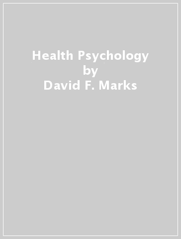 Health Psychology - David F. Marks - Michael Murray - Emee Vida Estacio - Rachel A. Annunziato - Abigail Locke - Gareth J. Treharne