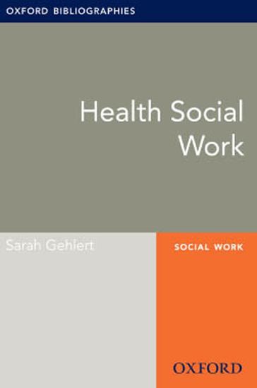 Health Social Work: Oxford Bibliographies Online Research Guide - Sarah Gehlert