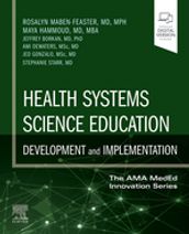 Health Systems Science Education: Development and Implementation (The AMA MedEd Innovation Series) 1st Edition - E-Book