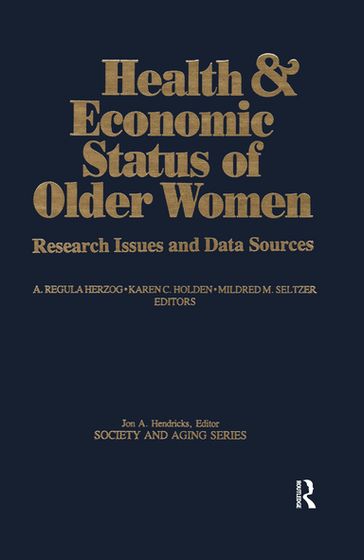 Health and Economic Status of Older Women - A.Regula Herzog - Karen C Holden - Mildred M Seltzer