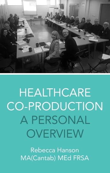 Healthcare Co-Production - Rebecca Hanson - MA(Cantab.) - M.E.D. - FRSA