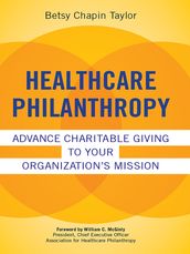 Healthcare Philanthropy: Advance Charitable Giving to Your Organization