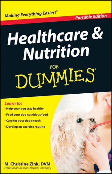 Healthcare and Nutrition For Dummies®, Portable Edition - M. Christine Zink - PhD - DACVP - DVM
