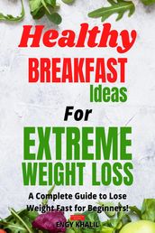 Healthy Breakfast Ideas For Extreme Weight Loss