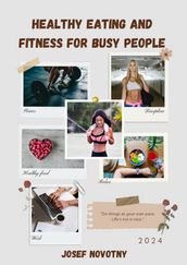 Healthy Eating and Fitness for Busy People