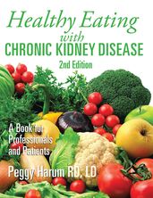 Healthy Eating with Chronic Kidney Disease, 2Nd Edition