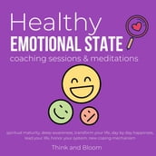 Healthy Emotional State Coaching sessions & meditations Spiritual maturity Deep awareness