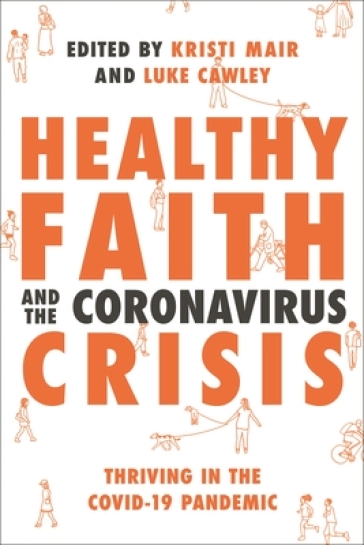 Healthy Faith and the Coronavirus Crisis - NT Wright - Krish Kandiah - Kate Wharton - Rachel Turner - Cal Bailey - Daniel Strange - Ed Shaw - John Wyatt
