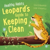 Healthy Habits: Leopard s Guide to Keeping Clean
