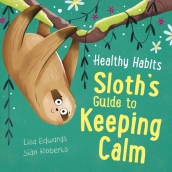 Healthy Habits: Sloth s Guide to Keeping Calm