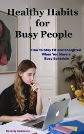 Healthy Habits for Busy People