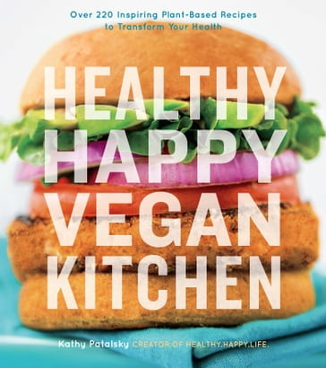 Healthy Happy Vegan Kitchen - Kathy Patalsky