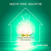 Healthy Home, Healthy Me: Creating Harmony From the Inside Out