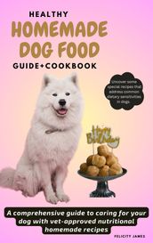 Healthy Homemade Dog Food Guide+Cookbook