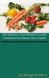 Healthy Juicing Cookbook For Cholesterol