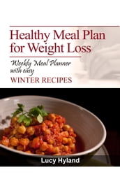 Healthy Meal Plans for Weight Loss: 7 days of health boosting WINTER goodness
