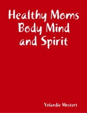 Healthy Moms Body Mind and Spirit