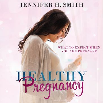 Healthy Pregnancy - Jennifer Smith