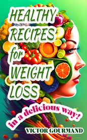 Healthy Recipes for Weight Loss in a Delicious Way